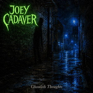 Ghoulish Thoughts by Joey Cadaver
