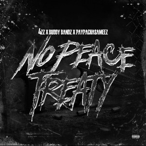 No Peace Treaty by PaypachasaMeez, Buddy Bandz, 4zz