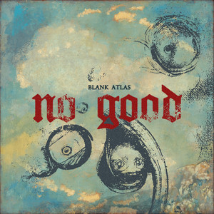 No Good by Blank Atlas