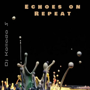 Echoes on Repeat by Dj Kollado S