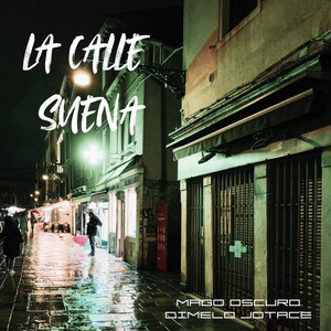 La Calle Suena by Mago Oscuro, Dimelo Jotace