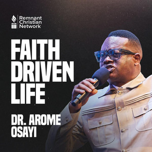 Apostle Arome Osayi - Faith Driven Life