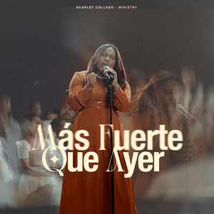 Más fuerte que Ayer by Scarlet Collado Ministry