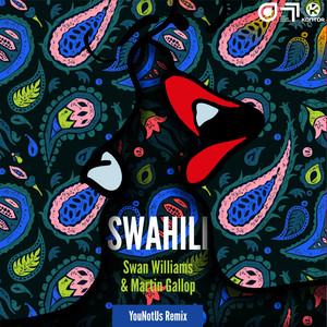 Swahili - YouNotUs Remix by Swan Williams, Martin Gallop, YouNotUs