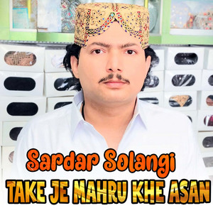 Sardar Solangi - Take Je Mahru Khe Asan
