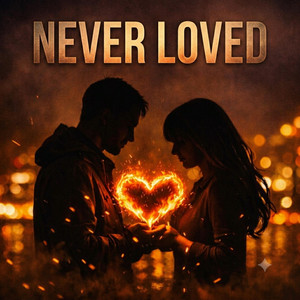 Never Loved by 1LYRIC
