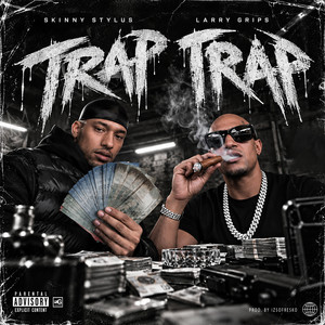 TRAP TRAP by Skinny Stylus, Larry Grips, IZSOFRESKO