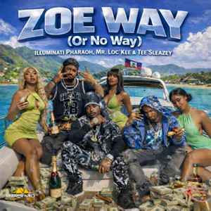 Zoe Way Or No Way by Illuminati Pharaoh, Mr.Loc'kee, Tee$leazey
