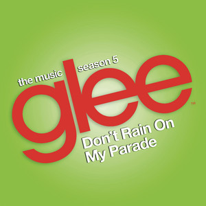 Glee Cast - Don't Rain on My Parade (Glee Cast Version)