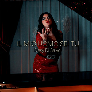 Desy Di Salvo - Il Mio Uomo Sei Tu