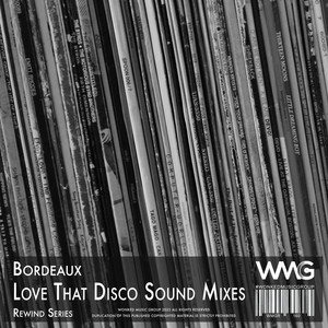 Rewind Series: Bordeaux - Love That Disco Sound Mixes
