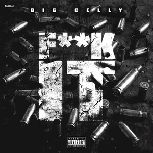 F**k It by Big Celly