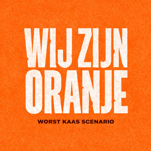 Wij Zijn Oranje by Worst Kaas Scenario