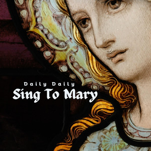 CREED OF FAITH - Daily Daily Sing to Mary