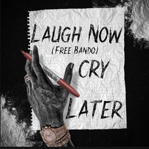 Laugh Now Cry Later by dolo b z, bando gz