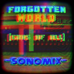 Forgotten World - Ends Of All - (SonoMix) by Sonohoka