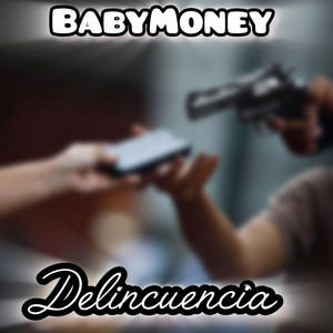 Delincuencia by BabyMoney