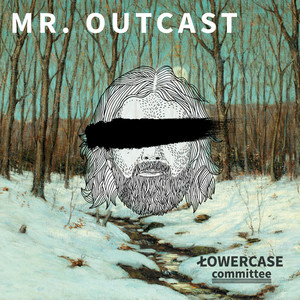 Mr. Outcast by Lowercase Committee