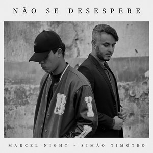 Não Se Desespere by MARCEL NIGHT, Simão Timóteo