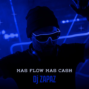 Mas Flow Mas Cash by Dj Zapaz