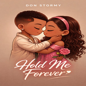 Hold Me Forever by Don Stormy