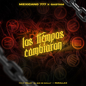 Los Tiempos Cambiaron by Mexicano 777, Gastam