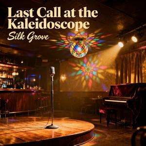 Last Call at the kaleidoscope by Silk Grove