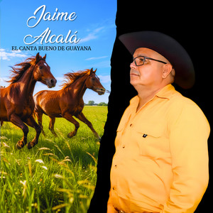Cabalgando Con Mi Canto by Jaime Alcala El Canta Bueno De Guayana