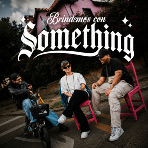 Brindemos con Something by Saimond, Sues, GREIFFOZ TER 0