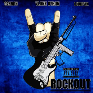 Rockout by Vlone Byron, LoudPak, Cannon