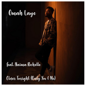 Closer Tonight (Only You & Me) [Afro House] by OMAH LAYE, Naima Rochelle