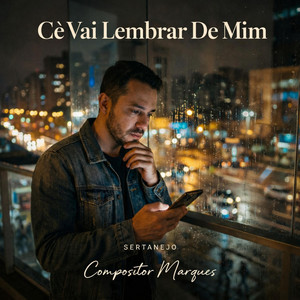 Compositor Marques - Cê Vai Lembrar De Mim