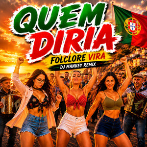 QUEM DIRIA (Dj Mankey Folclore Vira Portugues) by Gonçalo DJ-MANKEY
