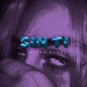 Sin Ti by Elian Riko