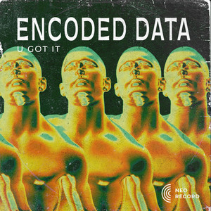 U got it by ENCODED DATA