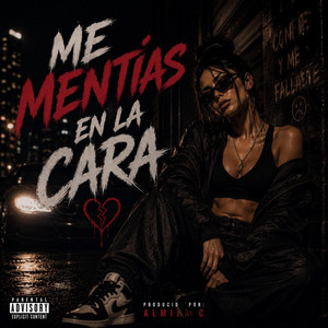 Me mentías en la cara by Almila C