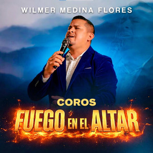 Salmista Wilmer Medina Flores - Coros Fuego En El Altar