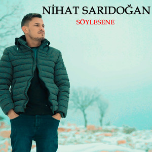 Nihat Sarıdoğan - Söylesene