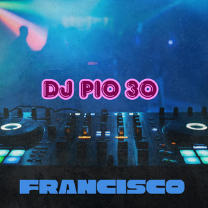 Francisco by DJ Pio 30