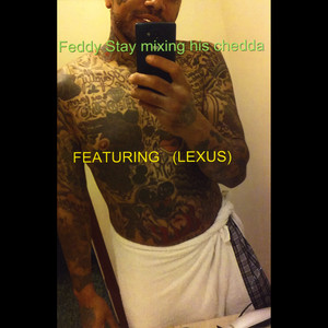 Feddy Stay Mixing His Chedda (feat. Lexus) by Feddy, Lexus