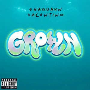 Grown by Shaquawn Valentino