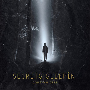 Secrets Sleepin by Oguzh4n Deep