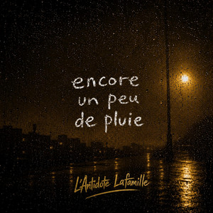 Encore un peu de pluie by L'Antidote LaFamille