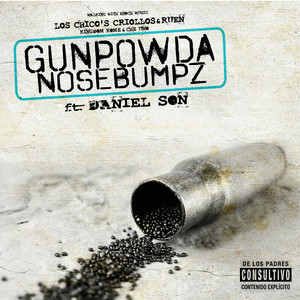 GunPowda NoseBumpz by Los Chicos Criollos, Ruen, Kingdom Kome, Daniel Son