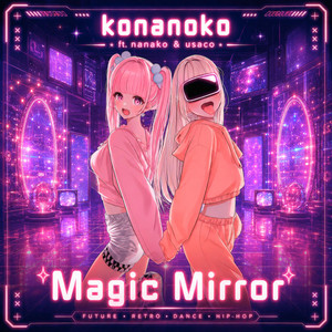 Magic Mirror by konanoko, nanako, usaco