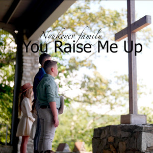You Raise Me Up by Nyukeyev Family