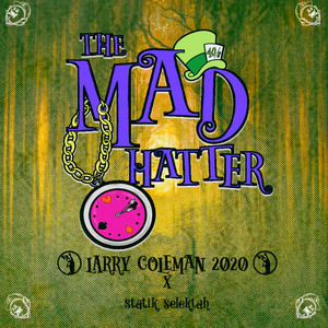 The Mad Hatter (with Statik Selektah) - Radio by Larry Coleman 2020, Statik Selektah