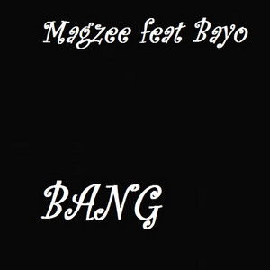 Magzee - Bang (feat. Bayo)