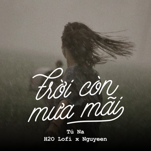 Trời Còn Mưa Mãi - Lofi