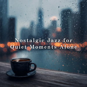 Nostalgic Jazz for Quiet Moments Alone